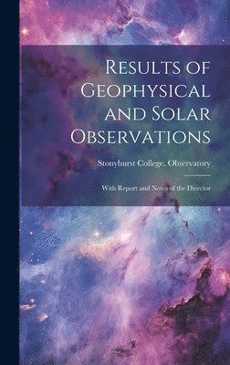 bokomslag Results of Geophysical and Solar Observations