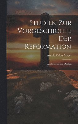 Studien Zur Vorgeschichte Der Reformation 1