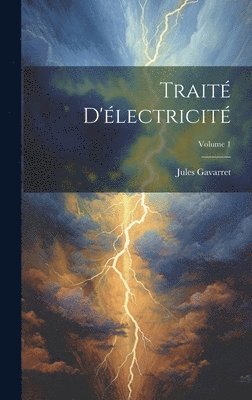 bokomslag Trait D'lectricit; Volume 1