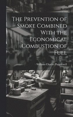 The Prevention of Smoke Combined With the Economical Combustion of Fuel 1