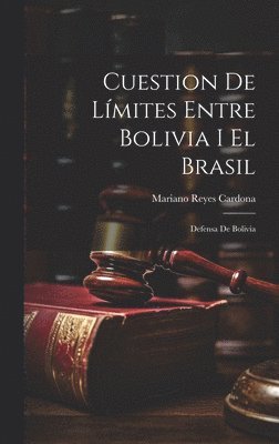 Cuestion De Límites Entre Bolivia I El Brasil