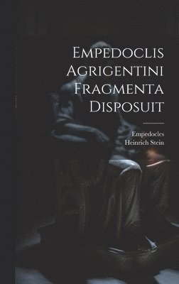 Empedoclis Agrigentini Fragmenta Disposuit 1