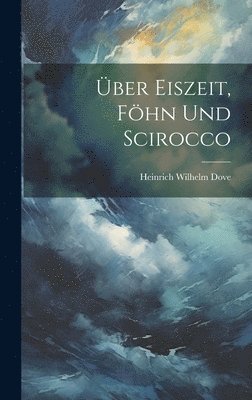 Über Eiszeit, Föhn Und Scirocco