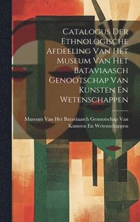 bokomslag Catalogus Der Ethnologische Afdeeling Van Het Museum Van Het Bataviaasch Genootschap Van Kunsten En Wetenschappen