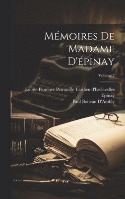 Mémoires De Madame D'épinay; Volume 2