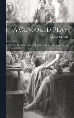 Edward 1868-1937 Garnett - Censured Play, Inbunden