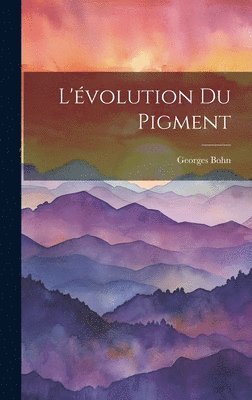 bokomslag L'volution Du Pigment