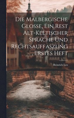 Die malbergische Glosse, ein rest alt-keltischer sprache und rechtsauffaszung, Erstes Heft 1