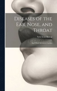 bokomslag And Throat Diseases of the Ear, Nose