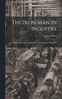 bokomslag The Iron Man in Industry