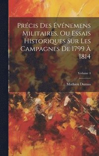 bokomslag Prcis Des vnemens Militaires, Ou Essais Historiques Sur Les Campagnes De 1799  1814; Volume 4