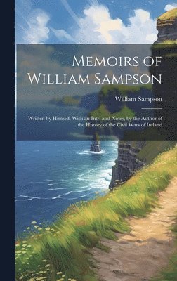 William Sampson - Memoirs of William Sampson, Inbunden
