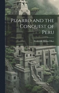 bokomslag Pizarro and the Conquest of Peru
