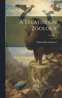 bokomslag A Treatise On Zoology; Volume 3