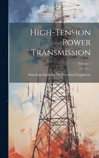 bokomslag High-Tension Power Transmission; Volume 1