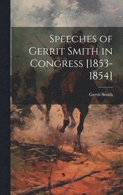 Speeches of Gerrit Smith in Congress [1853-1854] 1