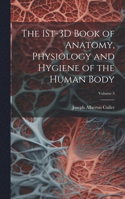 bokomslag 1St-3D Book of Anatomy, Physiology and Hygiene of the Human Body; Volume 3