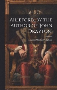 bokomslag Ailieford, by the Author of 'john Drayton'