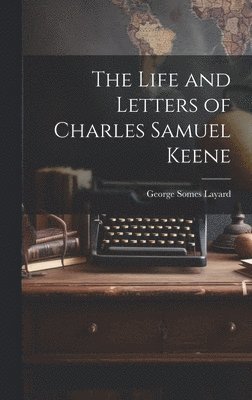 The Life and Letters of Charles Samuel Keene 1