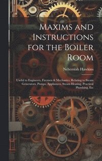 bokomslag Maxims and Instructions for the Boiler Room