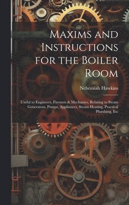 Maxims and Instructions for the Boiler Room