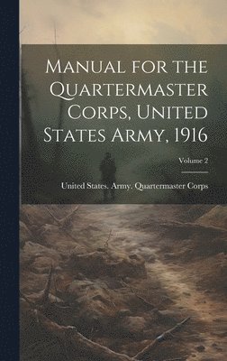 bokomslag Manual for the Quartermaster Corps, United States Army, 1916; Volume 2