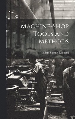 Machine-Shop Tools and Methods 1