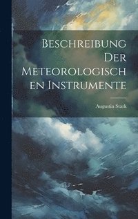 bokomslag Beschreibung der meteorologischen Instrumente