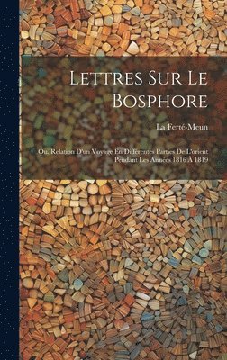 La Ferté-Meun - Lettres Sur Le Bosphore, Inbunden