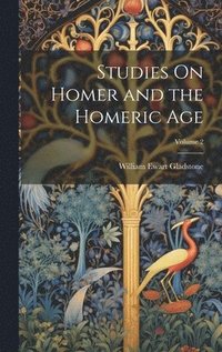 bokomslag Studies On Homer and the Homeric Age; Volume 2