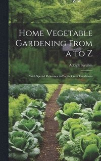 bokomslag Home Vegetable Gardening From a to Z