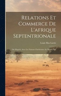 bokomslag Relations Et Commerce De L'afrique Septentrionale