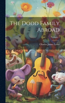 Charles James Lever - Dodd Family Abroad; Volume 1, Inbunden