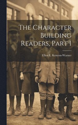 Character Building Readers, Part 1