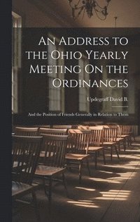 bokomslag Address to the Ohio Yearly Meeting On the Ordinances