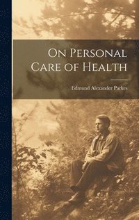bokomslag On Personal Care of Health