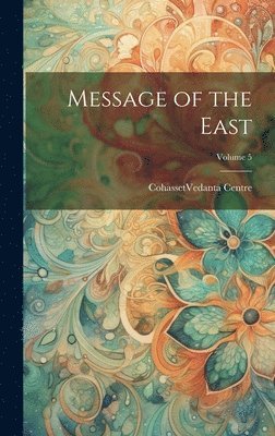 bokomslag Message of the East; Volume 5