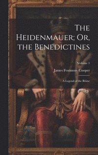 bokomslag The Heidenmauer; Or, the Benedictines