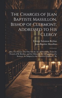 bokomslag The Charges of Jean Baptiste Massillon, Bishop of Clermont, Addressed to His Clergy