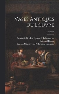 bokomslag Vases Antiques Du Louvre; Volume 1