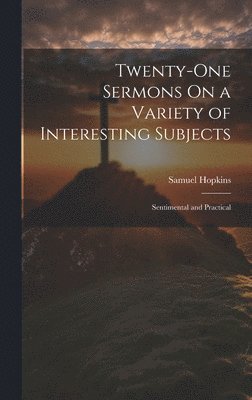 Samuel Hopkins - Twenty-One Sermons On a Variety of Interesting Subjects, Inbunden