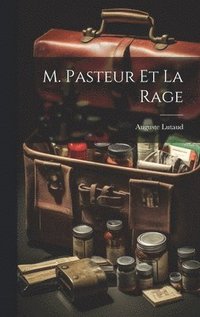 bokomslag M. Pasteur Et La Rage