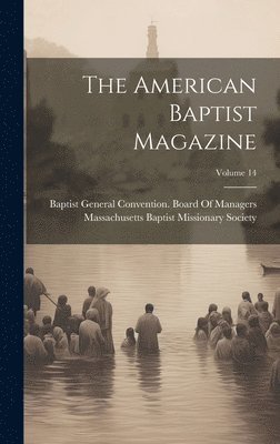 bokomslag American Baptist Magazine; Volume 14