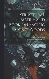 bokomslag Structural Timber Hand Book On Pacific Coast Woods
