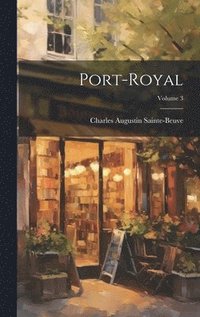 bokomslag Port-Royal; Volume 3