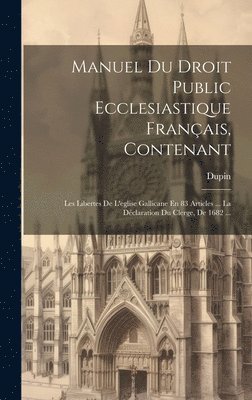 Manuel Du Droit Public Ecclesiastique Franais, Contenant 1