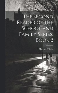 bokomslag The Second Reader of the School and Family Series, Book 2