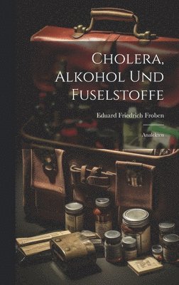 Cholera, Alkohol Und Fuselstoffe; Analekten 1