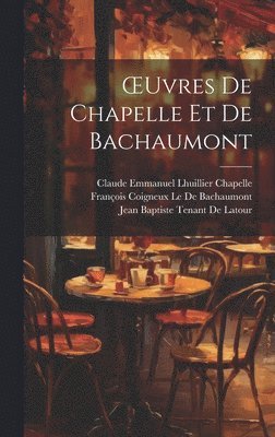 bokomslag OEuvres De Chapelle Et De Bachaumont