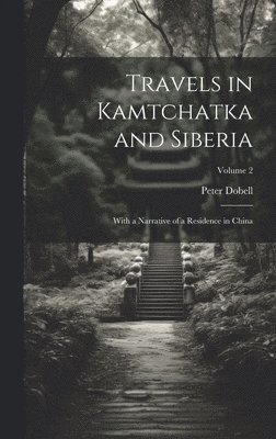 Travels in Kamtchatka and Siberia
